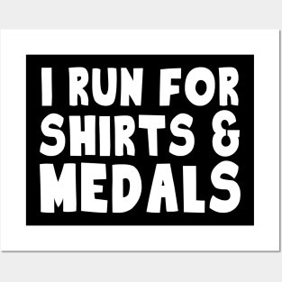 I Run For Shirts And Medals Posters and Art